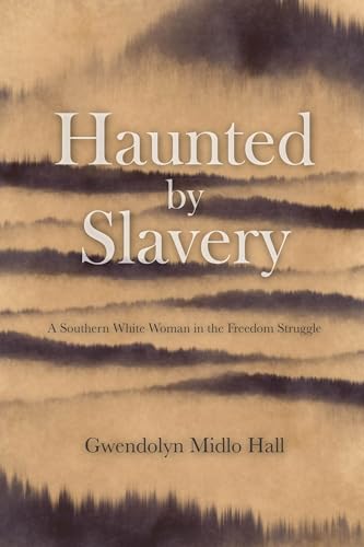 Haunted by Slavery: A Memoir of a Southern White Woman in the Freedom Struggle von Haymarket Books